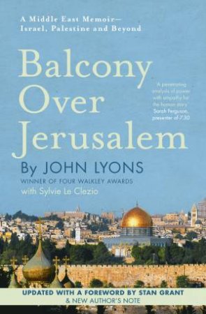 Balcony Over Jerusalem: A Middle East Memoir by John Lyons