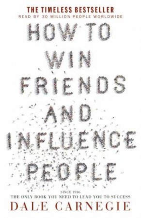 How To Win Friends And Influence People by Dale Carnegie