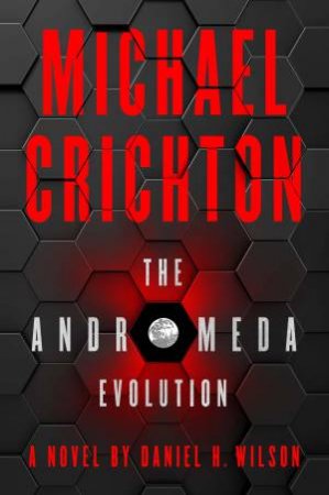 The Andromeda Evolution by Michael Crichton & Daniel H. Wilson