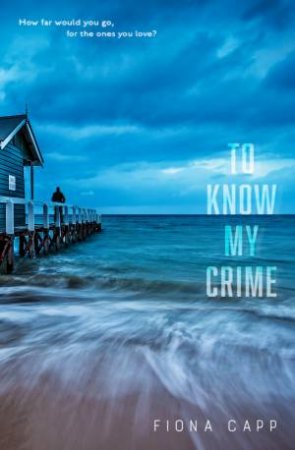 To Know My Crime by Fiona Capp