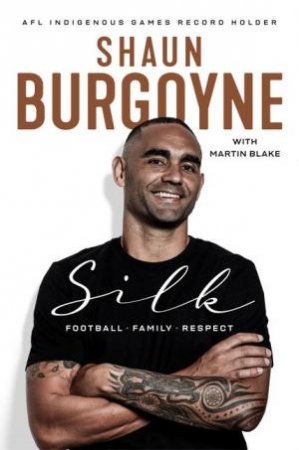 Silk: Football, Family, Respect by Shaun Burgoyne