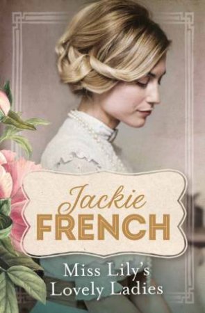 Miss Lily's Lovely Ladies by Jackie French