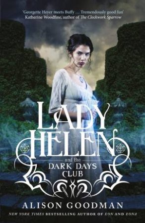 Lady Helen and the Dark Days Club (Lady Helen, Book 1) by Alison Goodman