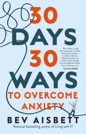 30 Days 30 Ways to Overcome Anxiety by Bev Aisbett