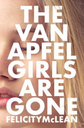 The Van Apfel Girls Are Gone by Felicity McLean