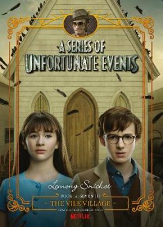 The Vile Village [Netflix Tie-In Edition] by Lemony Snicket & Brett Helquist