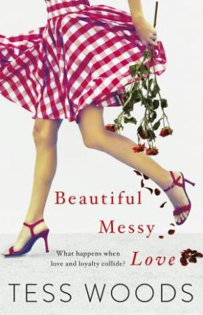 Beautiful Messy Love by Tess Woods