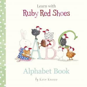 Learn With Ruby Red Shoes: Alphabet Book by Kate Knapp