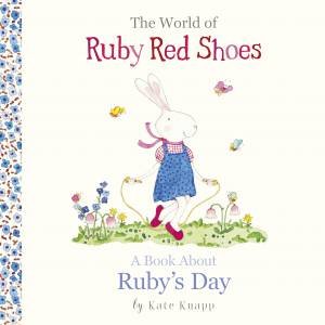 The World Of Ruby Red Shoes: A Book About Ruby's Day by Kate Knapp