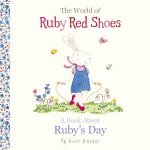 The World Of Ruby Red Shoes A Book About Rubys Day