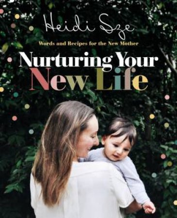 Nurturing Your New Life by Heidi Sze