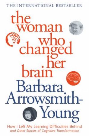 Woman Who Changed Her Brain (New Edition) by Barbara Arrowsmith-Young