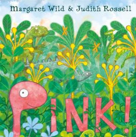 Pink! by Margaret Wild & Judith Rossell