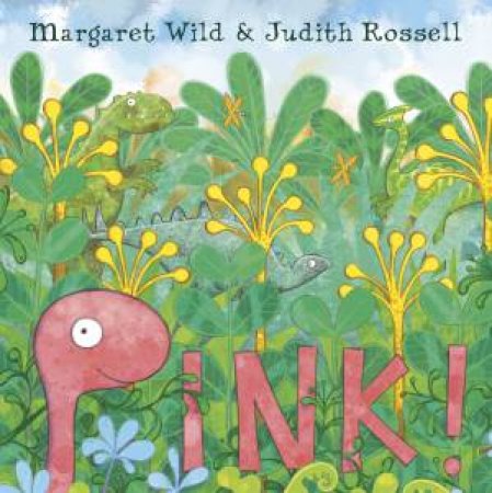 Pink! by Margaret Wild & Judith Rossell