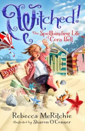 Witched!: The Spellbinding Life Of Cora Bell by Rebecca McRitchie & Sharon O'Connor