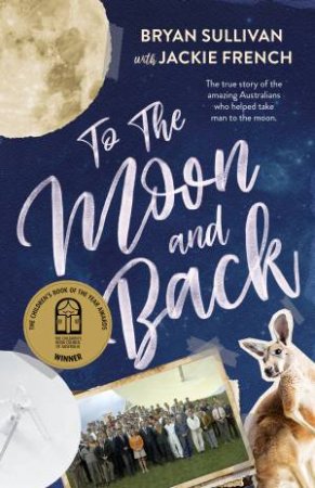 To the Moon and Back by Jackie French & Bryan Sullivan