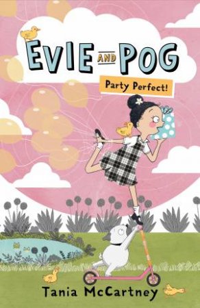 Evie And Pog: Party Perfect! by Tania McCartney