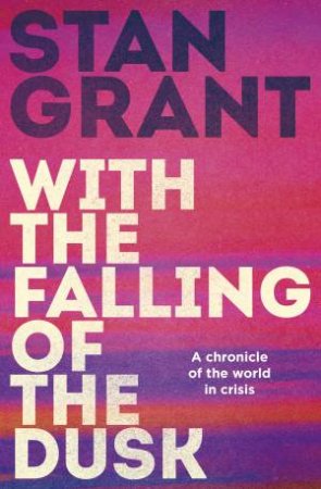 With The Falling Of The Dusk by Stan Grant