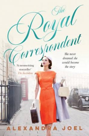 The Royal Correspondent by Alexandra Joel