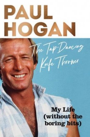 The Tap Dancing Knife Thrower by Paul Hogan