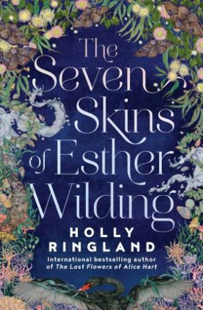 The Seven Skins Of Esther Wilding by Holly Ringland