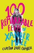 100 Remarkable Feats Of Xander Maze