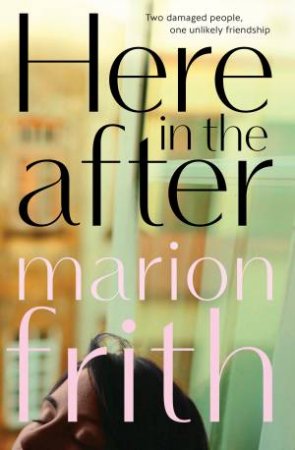 Here In The After by Marion Frith