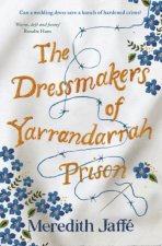 The Dressmakers Of Yarrandarrah Prison