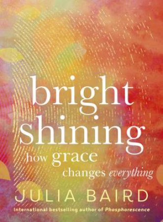 Bright Shining by Julia Baird