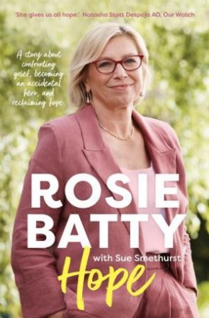 Hope: The inspiring and deeply moving new book about finding peace from the bestselling author of A MOTHERS STORY, for readers of Leigh Sales, J