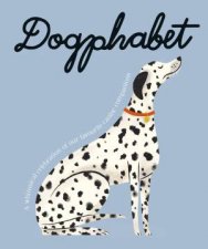 Dogphabet A whimsical celebration of our favourite canine companions