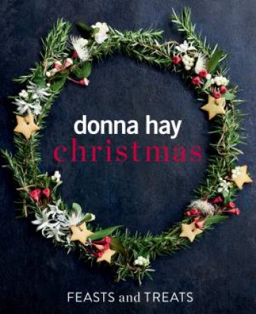 Donna Hay Christmas Feasts And Treats by Donna Hay