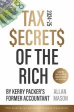 Tax Secrets of the Rich 2024 Edition  The bestselling popular finance book from Kerry Packers accountant for readers of Dave Gow Robert T