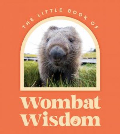 The Little Book Of Wombat Wisdom by Various
