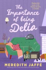The Importance of Being Delia A charming story of friendship secrets and resilience for readers of Sophie Green Joanna Nell and Liane Moria