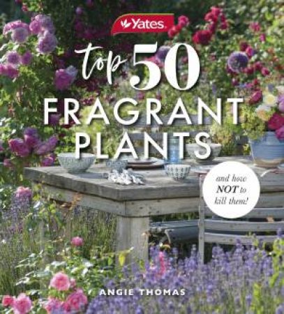 Yates Top 50 Fragrant Plants And How Not to Kill Them!