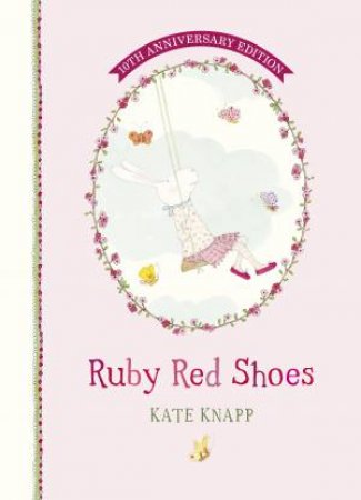 Ruby Red Shoes 10th Anniversary Edition by Kate Knapp
