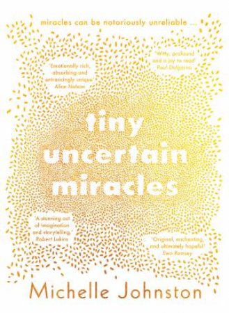 Tiny Uncertain Miracles by Michelle Johnston