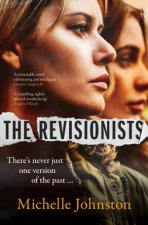 The Revisionists A thrilling and utterly compelling novel from the author of Tiny Uncertain Miracles perfect for readers of Sarah Winman a