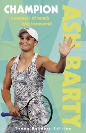 Ash Barty: Champion by Ash Barty