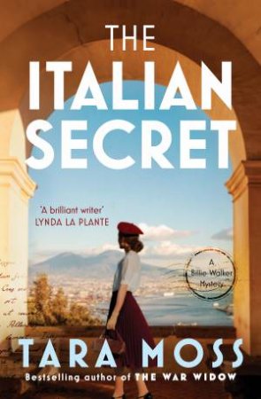 The Italian Secret: The new thrilling historical mystery novel in the bestselling Billie Walker series, from the author of The War Widow and T by Tara Moss