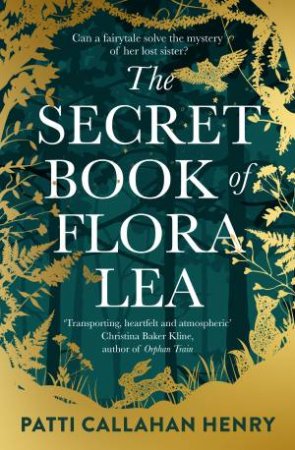 The Secret Book Of Flora Lea by Patti Callahan Henry