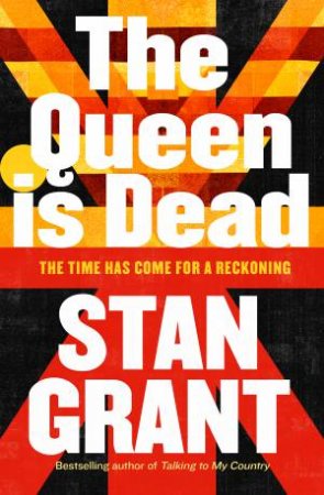 The Queen Is Dead by Stan Grant