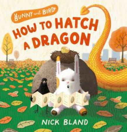 How To Hatch A Dragon by Nick Bland