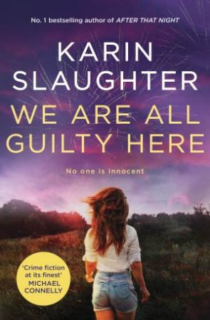 We Are All Guilty Here by Karin Slaughter