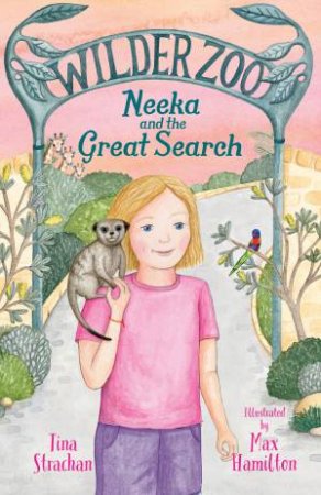 Neeka and the Great Search (Wilder Zoo, #3): The final book in the adventurous illustrated fiction series about living at a zoo! by Tina Strachan & Maxine Hamilton