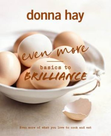 Even More Basics To Brilliance by Donna Hay