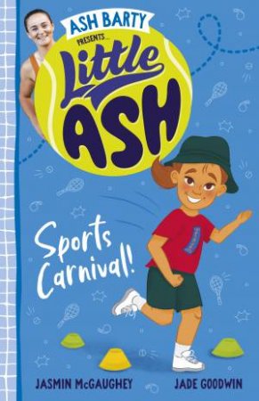 Little Ash Sports Carnival! by Ash Barty & Jasmin McGaughey & Jade Goodwin