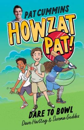 Dare To Bowl by Pat Cummins & Dave Hartley & Serena Geddes