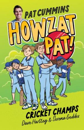 Cricket Champs (Howzat Pat, #4): New for 2025, the fourth book in the illustrated action-packed series from Australian Cricket Captain Pat Cum by Pat Cummins & Dave Hartley & Serena Geddes